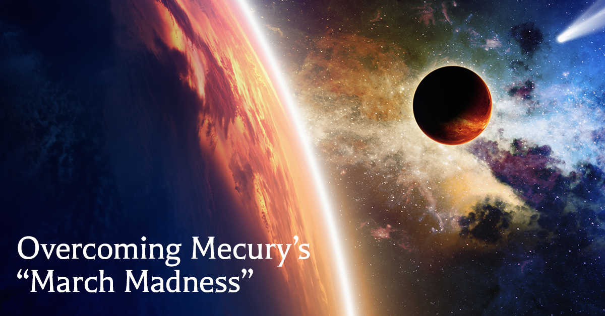 Overcoming Mercury’s “March Madness”
