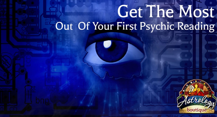 Get The Most Out Of Your First Psychic Reading